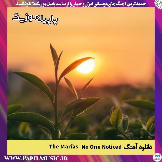 دانلود آهنگ No One Noticed از The Marías